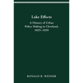 Lake Effects: History of Urban Policy Making in Clevel