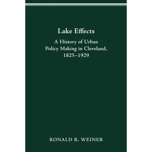 Lake Effects: History of Urban Policy Making in Clevel