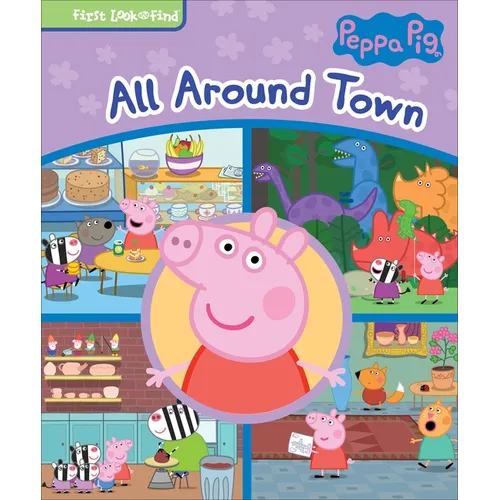 Peppa Pig All Around Town: First Look and Find