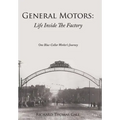 General Motors: Life Inside The Factory: One Blue-Collar Worker's Journey