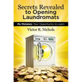 Secrets Revealed to Opening Laundromats: My Mistakes: Your Opportunity to Learn