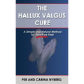 The Hallux Valgus Cure: A Simple and Natural Method for Pain-Free Feet