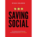Saving Social: The Dysfunctional Past and Promising Future of Social Media