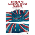 Birth as an American Rite of Passage