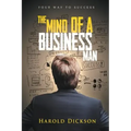 The Mind of a Business Man: Your Way to Success