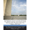 Development of Sea Level Rise Scenarios for Climate Change Assessments of the Mekong Delta, Vietnam: Open-File Report 2010-1165
