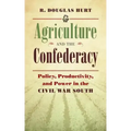Agriculture and the Confederacy: Policy, Productivity, and Power in the Civil War South