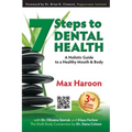 7 Steps to Dental Health: A Holistic Guide to a Healthy Mouth and Body