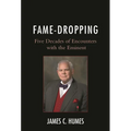 Fame-Dropping: Five Decades of Encounters with the Eminent