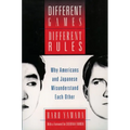 Different Games, Different Rules: Why Americans and Japanese Misunderstand Each Other