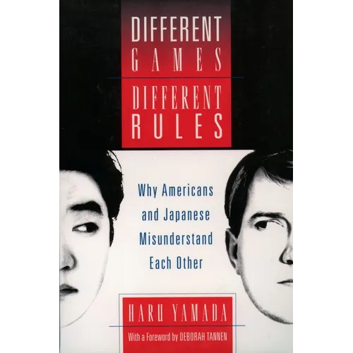 Different Games, Different Rules: Why Americans and Japanese Misunderstand Each Other