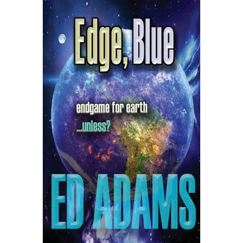 Edge, Blue: Endgame for Earth...unless?