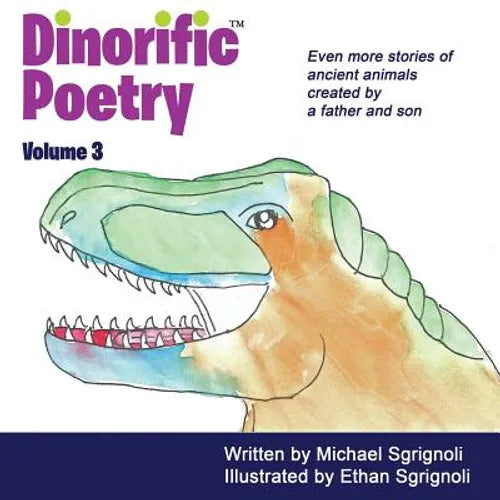 Dinorific Poetry Volume 3: Stories of ancient animals created by a father and son.