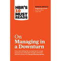 Hbr's 10 Must Reads on Managing in a Downturn (with Bonus Article Reigniting Growth by Chris Zook and James Allen)