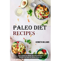Paleo Diet Recipes: The Guide That Shows the Secrets of Paleo Diet (Paleo Recipes for Weight Loss and Good Health)