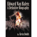 Edward Van Halen: A Definitive Biography