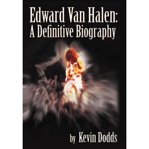 Edward Van Halen: A Definitive Biography