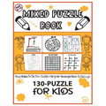 Mixed Puzzle Book 130-Puzzle for Kids: Puzzle Book for Kids 6-10, Round Maze, Sudoku 4×4, Hangman, Tic Tac Toe, Activity Book for Kids