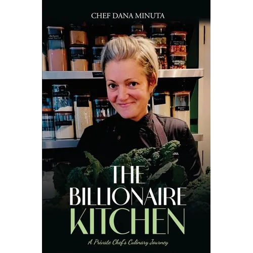 The Billionaire Kitchen: Secrets from the World's Most Exclusive Tables