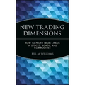 New Trading Dimensions: How to Profit from Chaos in Stocks, Bonds, and Commodities