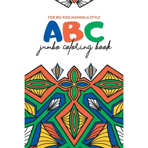 ABC Jumbo Coloring Book: For Big Kids in Mandala Style