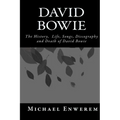 David Bowie: The History, Life, Songs, Discography and death of David Bowie