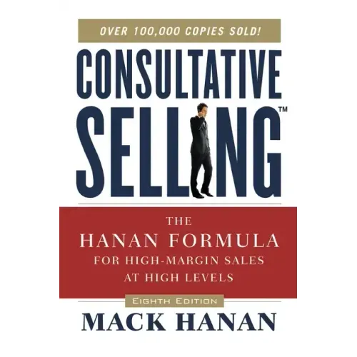 Consultative Selling: The Hanan Formula for High-Margin Sales at High Levels