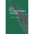 A Guide to Adult Neuropsychological Diagnosis
