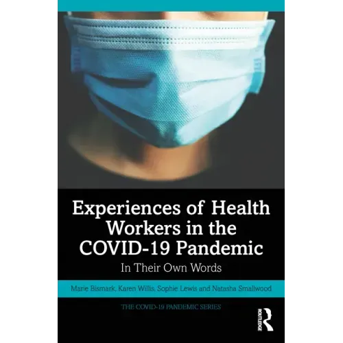 Experiences of Health Workers in the Covid-19 Pandemic: In Their Own Words