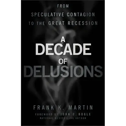 A Decade of Delusions: From Speculative Contagion to the Great Recession