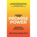 Harness Your PromisePower: Change Your Life, Transform the World