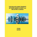 THE PHILLIPS CURVE TRADEOFF BETWEEN UNEMPLOYMENT and INFLATION in CANADA
