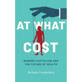 At What Cost: Modern Capitalism and the Future of Health