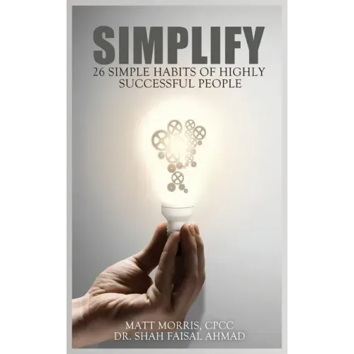 Simplify: 26 Simple Habits of Highly Successful People