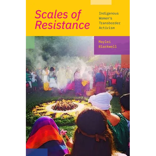 Scales of Resistance: Indigenous Women's Transborder Activism