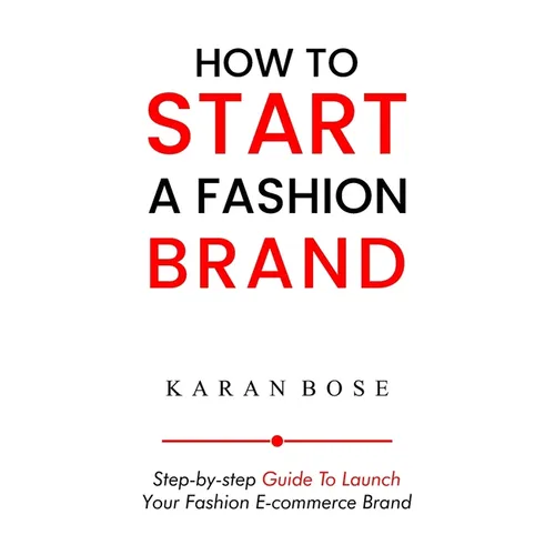 How to Start a Fashion Brand: Step-by-Step Guide to Launch Your Fashion E-commerce Brand