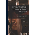 Life of Sir John Lubbock, Lord Avebury; 2