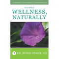 It's About Wellness, Naturally: Dr. Finker Reveals the Healing Benefits of Naturopathic Medicine