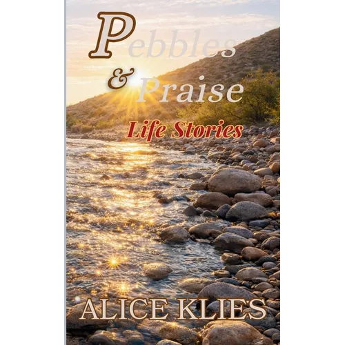 Pebbles and Praise Life Stories