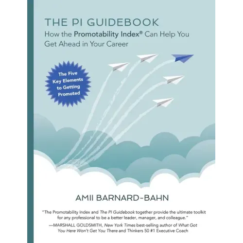 The PI Guidebook: How the Promotability Index(R) Can Help You Get Ahead in Your Career