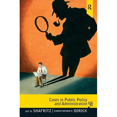 Cases in Public Policy and Administration