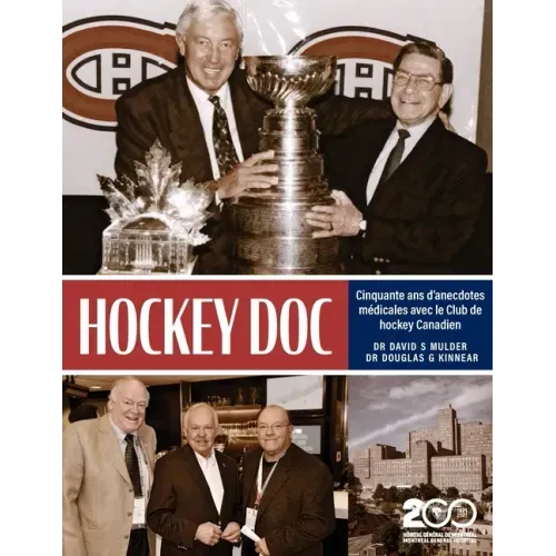 Hockey Doc: Cinquante ans d'anecdotes médicales avec le Club de hockey Canadien