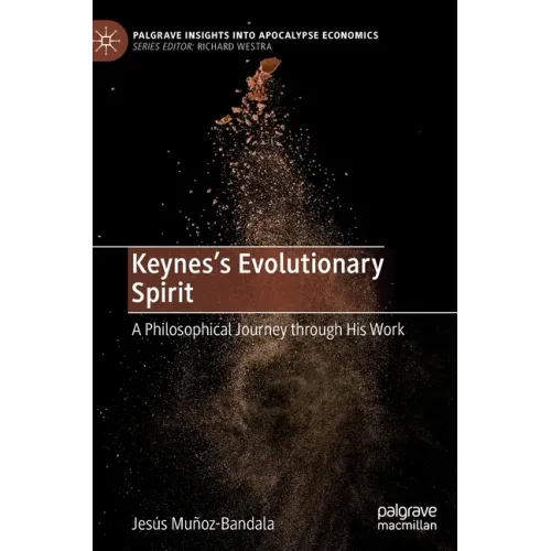 Keynes's Evolutionary Spirit: A Philosophical Journey Through His Work