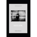 Reclaim.: A Collection of Poetry and Essays