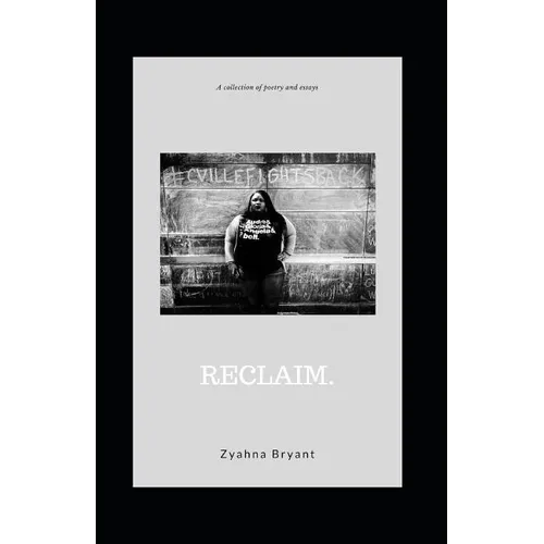Reclaim.: A Collection of Poetry and Essays