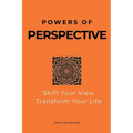 Powers of Perspective: Shift Your View, Transform Your Life