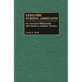 Geriatric Nursing Assistants: An Annotated Bibliography with Models to Enhance Practice
