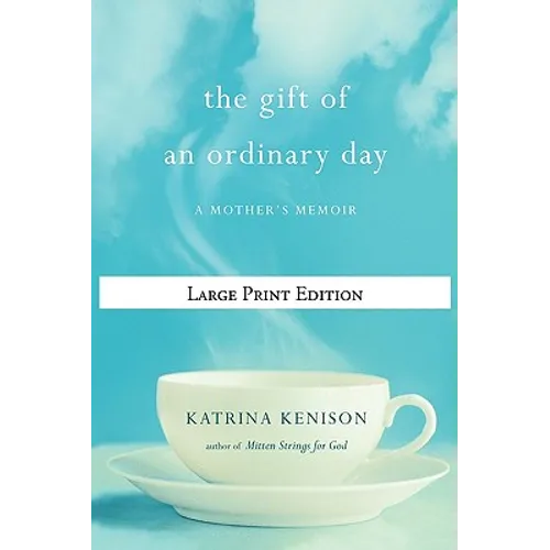 The Gift of an Ordinary Day: A Mother's Memoir