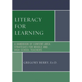 Literacy for Learning: A Handbook of Content-Area Strategies for Middle and High School Teachers
