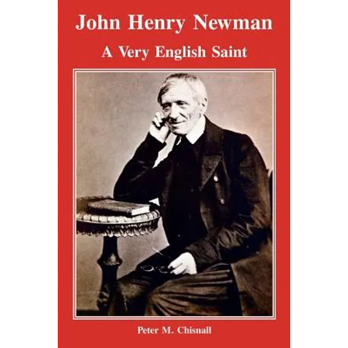 John Henry Newman: A Very English Saint